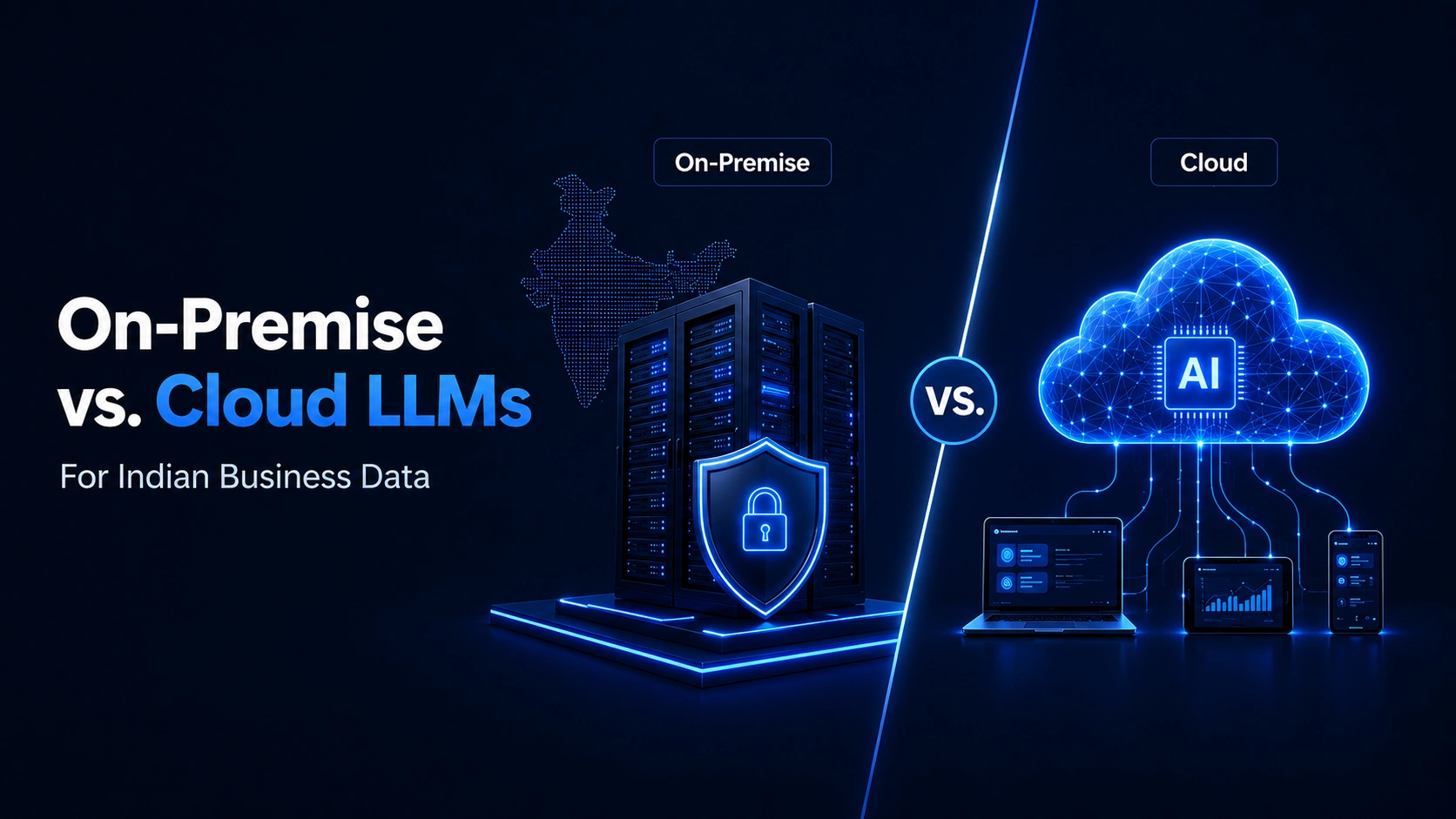 On Premise vs Cloud LLMs Which Is Right for Indian Business Data