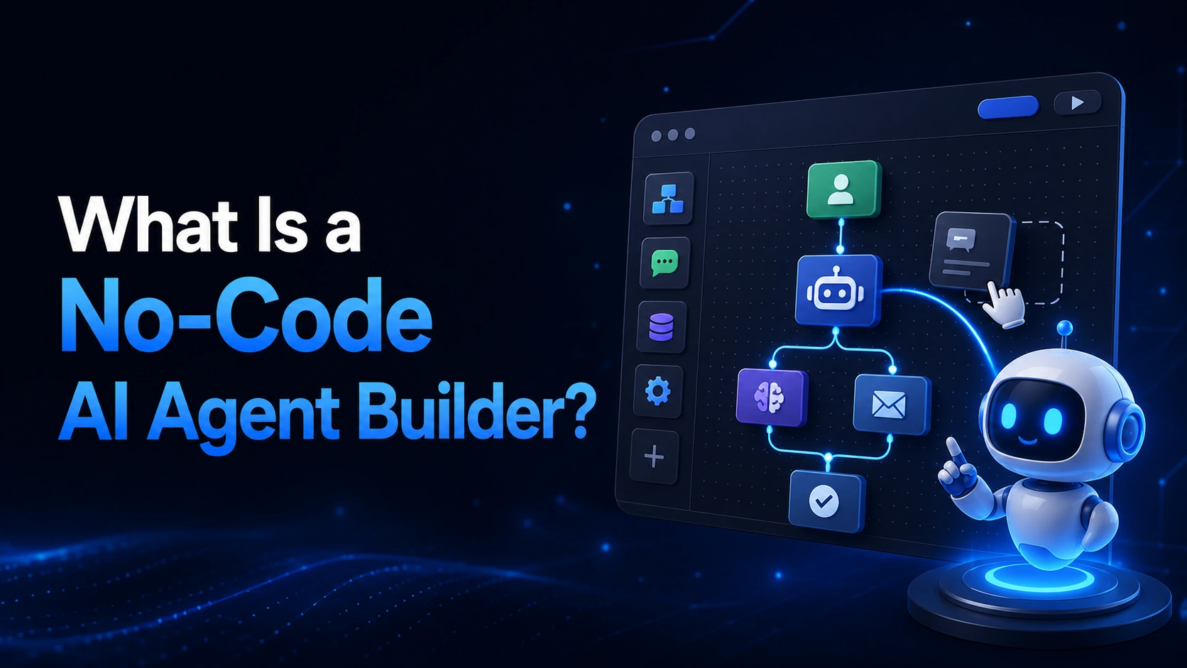 What Is a No-Code AI Agent Builder?